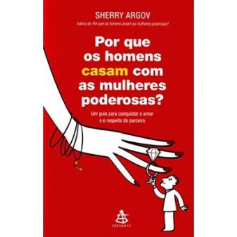 Por Que Os Homens Casam Com As Mulheres Poderosas? - 1