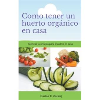 Como Tener Un Huerto Organico En Casa Tecnicas Y Consejos Para El Cultivo En Casa - 1