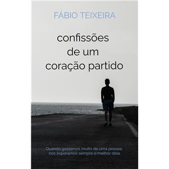 Confissões De Um Coração Partido - Para Todas As Pessoas Que Foram A Maior Lição Da Nossa Vida. - 1