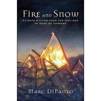 Fire And Snow Climate Fiction From The Inklings To Game Of Thrones - 1
