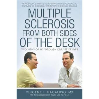 Multiple Sclerosis From Both Sides Of The Desk: Two Views Of Ms Through One Set Of Eyes - 1