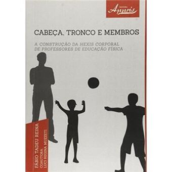 Cabeca, Tronco E Membros - A Construcao Da Hexis Corporal De Professor - 1