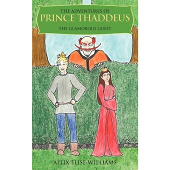 The Adventures of Prince Thaddeus - The Glamorous Guest - Paperback / softback - 2010 - 1