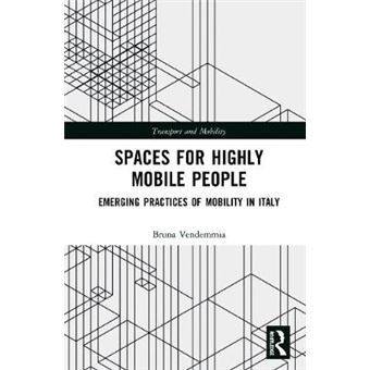 Spaces For Highly Mobile People Emerging Practices Of Mobility In Italy Transport And Mobility - 1