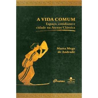 Vida Comum, A - Espaco, Cotidiano E Cidade Na Atenas Classica - 1