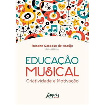 Educação Musical: Criatividade E Motivação - 1