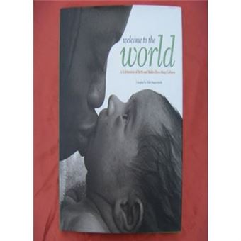 Welcome To The World: A Celebration Of Birth And Babies From Many Cultures - [Livre En Vo] - 1