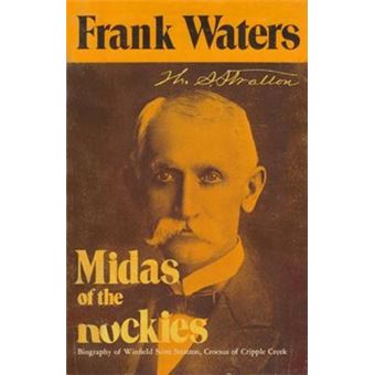 Midas Of Rockies : Story Of Stratton & Cripple Creek - 1