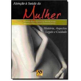 Atenção A Saúde Da Mulher. História, Aspectos Legais E Cuidados - 1