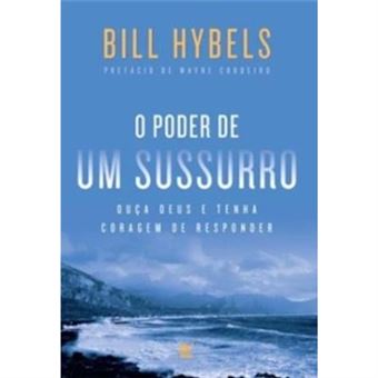 O Poder De Um Sussurro. Ouça Deus E Tenha Coragem De Responder - 1