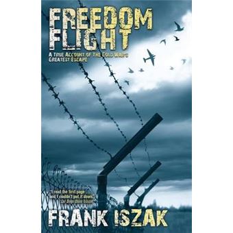 Freedom Flight A True Account Of The Cold War'S Greatest Escape - 1