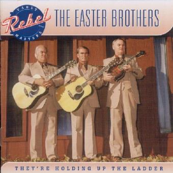 Easter Brothers,The-They'Re Holding Up The Ladder - 1