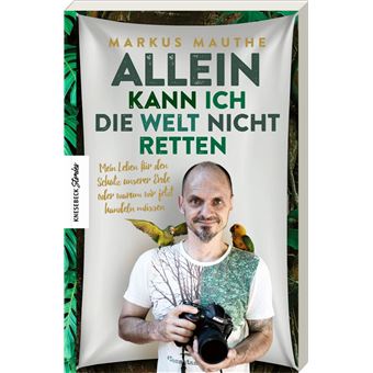 Allein kann ich die Welt nicht retten | Markus Mauthe - 1