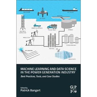 Machine Learning And Data Science In The Oil And Gas Industry Best Practices, Tools, And Case Studies - 1