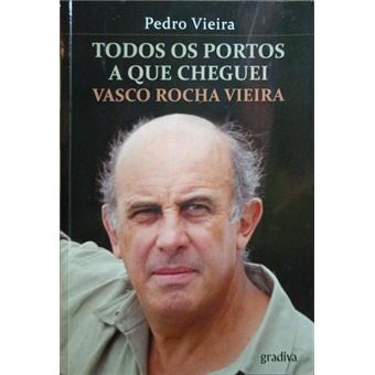 Todos os portos a que cheguei, vasco rocha vieira. - 1