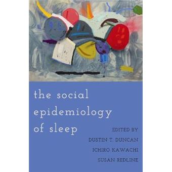 The Social Epidemiology of Sleep - 1