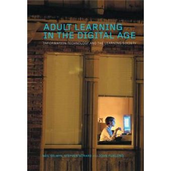 Adult Learning in the Digital Age - Information Technology and the Learning Society - Hardback - 2005 - 1