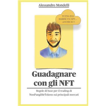 Guadagnare Con Gli Nft Regole Di Base Per Il Trading Di Nonfungibletokens Sui Principali Mercati - 1