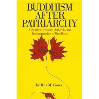 Buddhism After Patriarchy A Feminist History, Analysis, And Reconstruction Of Buddhism - 1