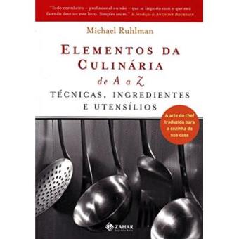 Elementos Da Culinária De A A Z: Técnicas, Ingredientes E Utensílios. A Arte Do Chef Traduzida Para A Cozinha Da Sua Casa - 1