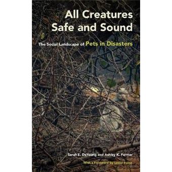 All Creatures Safe And Sound The Social Landscape Of Pets In Disasters - 1