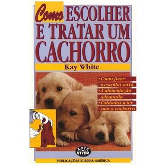 Como Escolher e Tratar um Cachorro - 1