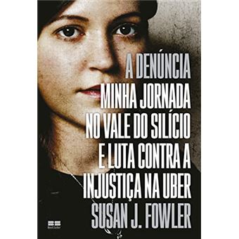 A Denúncia: Minha Jornada No Vale Do Silício E Luta Contra A Injustiça Na Uber - 1