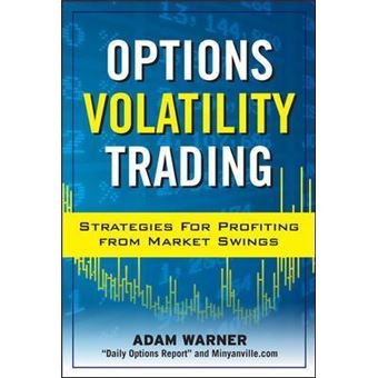 Options Volatility Trading: Strategies for Profiting from Market Swings - 1