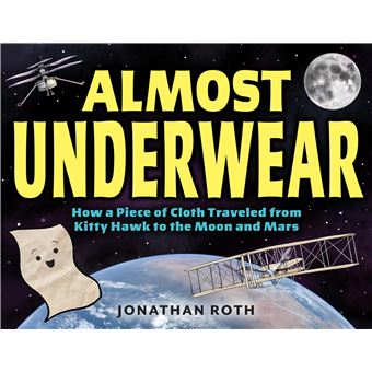 Almost Underwear: How a Piece of Cloth Traveled from Kitty Hawk to the Moon and Mars - 1