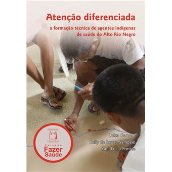 Atenção Diferenciada: a Formação Técnica de Agentes Indígenas de Saúde do Alto Rio Negro - 1