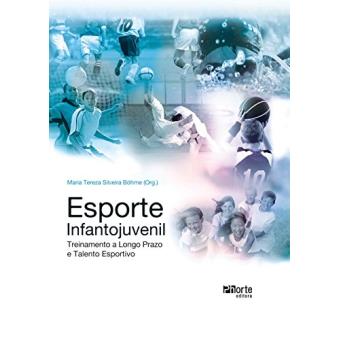 Esporte Infantojuvenil. Treinamento a Longo Prazo, Teoria e Prática - 1