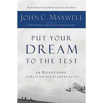 Put Your Dream To The Test 10 Questions To Help You See It And Seize It - 1