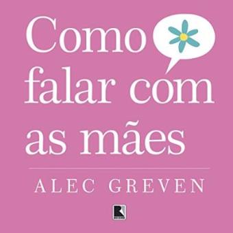 Como Falar Com As Mães - 1