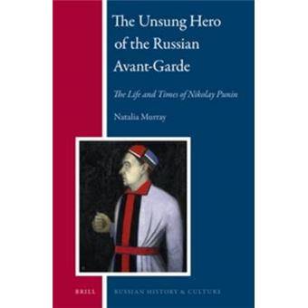 The Unsung Hero of the Russian Avant-Garde: The Life and Times of Nikolay Punin - 1