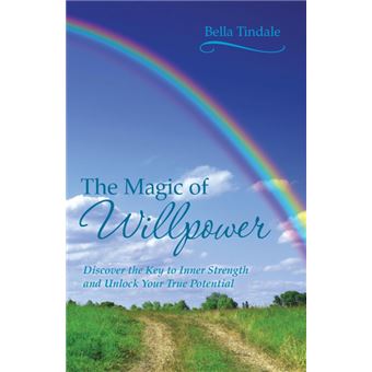 The Magic of Willpower - Discover the Key to Inner Strength and Unlock Your True Potential - Paperback / softback - 2013 - 1
