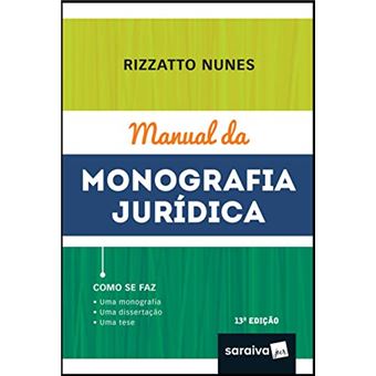 MANUAL DA MONOGRAFIA JURÍDICA - 13ª EDIÇÃO DE 2019: COMO SE FAZ : UMA MONOGRAFIA, UMA DISSERTAÇÃO, UMA TESE - 1