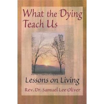 What the Dying Teach Us - Lessons on Living - Paperback - 1998 - 1