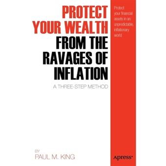 Protect Your Wealth from Ravages of Inflation: A Three-step Method - Paperback - 2011 - 1