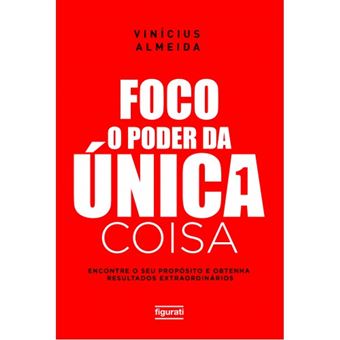 Foco: O Poder Da Única Coisa - 1