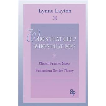 Who'S That Girl Who'S That Boy Clinical Practice Meets Postmodern Gender Theory - 1