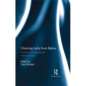 Claiming India From Below Activism And Democratic Transformation - 1