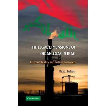 The Legal Dimensions of Oil and Gas in Iraq - Current Reality and Future Prospects - Hardback - 2009 - 1
