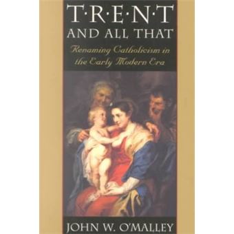 Trent and All That - Renaming Catholicism in the Early Modern Era - Paperback - 2002 - 1