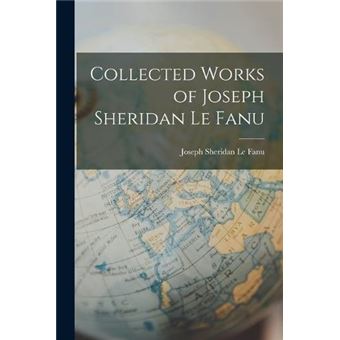 Collected Works Of Joseph Sheridan Le Fanu - 1