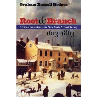 Root and Branch - African Americans in New York and East Jersey, 1613-1863 - Paperback - 1999 - 1