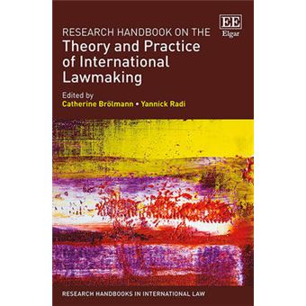 Research Handbook On The Theory And Practice Of International Lawmaking Research Handbooks In International Law Series - 1