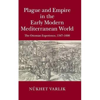Plague and Empire in the Early Modern Mediterranean World - The Ottoman Experience, 1347-1600 - Hardback - 2015 - 1