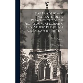 One Hundred And Sixteen Sermons Preached Out Of The First Lessons At Morning And Evening Prayer For All Sundays In The Year Volume 1 - 1
