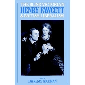 The Blind Victorian - Henry Fawcett and British Liberalism - Paperback - 2003 - 1