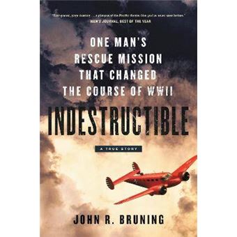 Indestructible One Man'S Rescue Mission That Changed The Course Of Wwii - 1